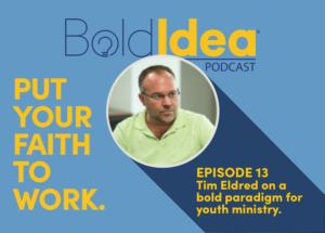 Tim Eldred on a bold paradigm for youth ministry