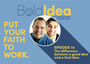 The difference between a good idea and a God idea