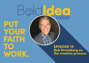 Bob Stromberg on the creative process