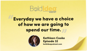 “Everyday we have a choice of how we are going to spend our time.” --- Kathleen