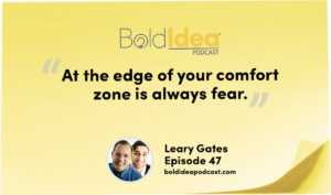 “At the edge of your comfort zone is always fear.” --- Leary