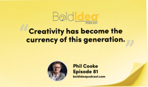 “Creativity has become the currency of this generation.” --- Phil