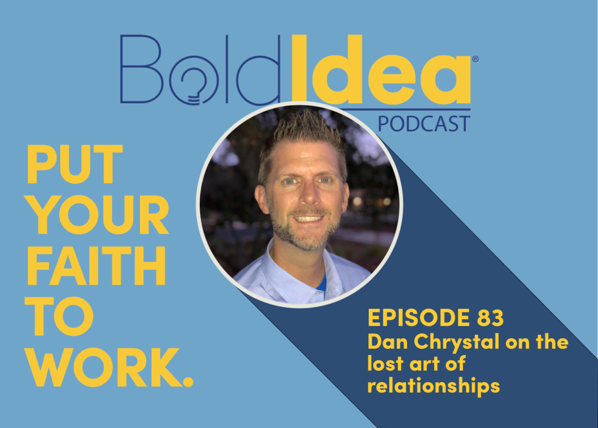 083 Dan Chrystal on the lost art of relationship – BoldIdea Podcast