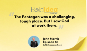 “The Pentagon was a challenging, tough place. But I saw God at work there.” --- John