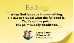 “When God leads us into something, He doesn’t reveal what the full road is. That’s not the point. The point is daily obedience.” --- Leary