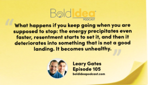 “What happens if you keep going when you are supposed to stop: the energy precipitates even faster, resentment starts to set it, and then it deteriorates into something that is not a good landing. It becomes unhealthy.” --- Leary